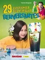 29 expériences scientifiques renversantes - Yannick Bergeron - Bayard Canada Livres