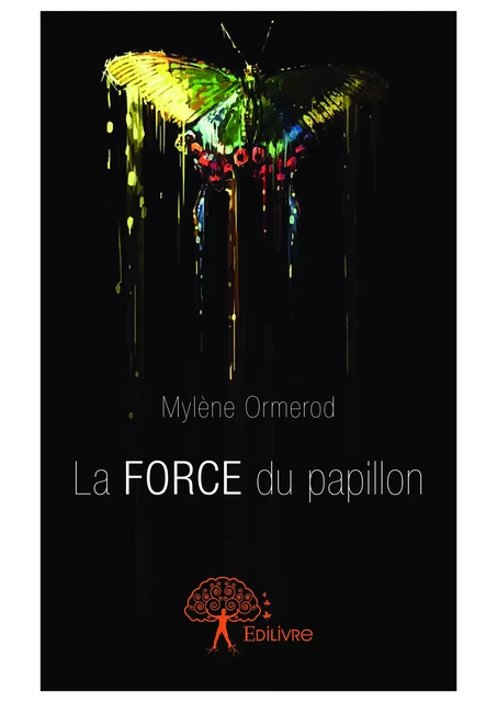 La Force du papillon - Mylène Ormerod - Editions Edilivre