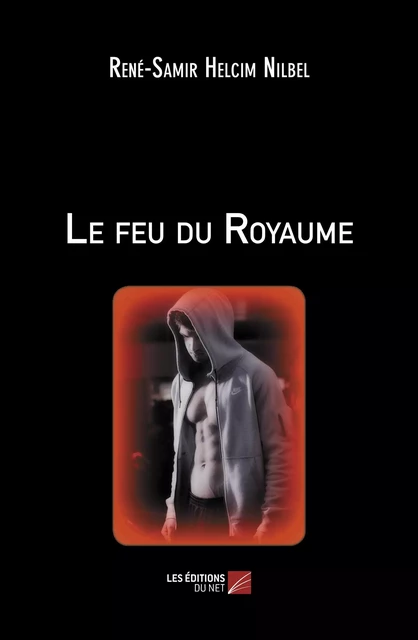 Le feu du Royaume - René-Samir Helcim Nilbel - Les Éditions du Net