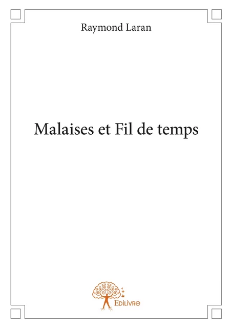 Malaises et Fil de temps - Raymond Laran - Editions Edilivre