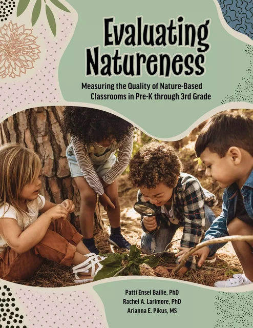 Evaluating Natureness - Rachel A. Larimore, Arianna Pikus, Patti Ensel Bailie - Gryphon House Inc.