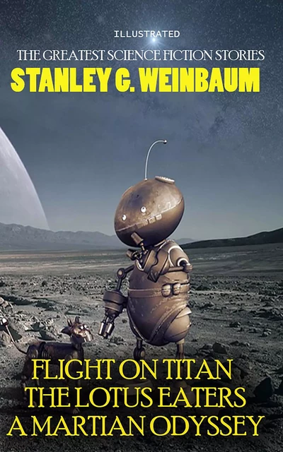 Stanley G. Weinbaum. The Greatest Science Fiction Stories - Stanley G. Weinbaum - Andrii Ponomarenko