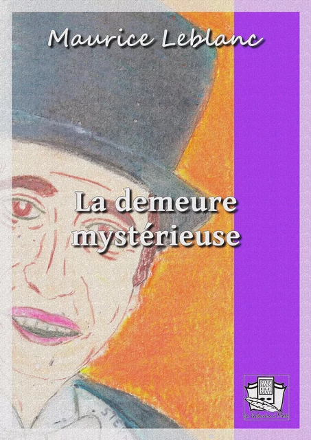 La demeure mystérieuse - Maurice Leblanc - La Gibecière à Mots