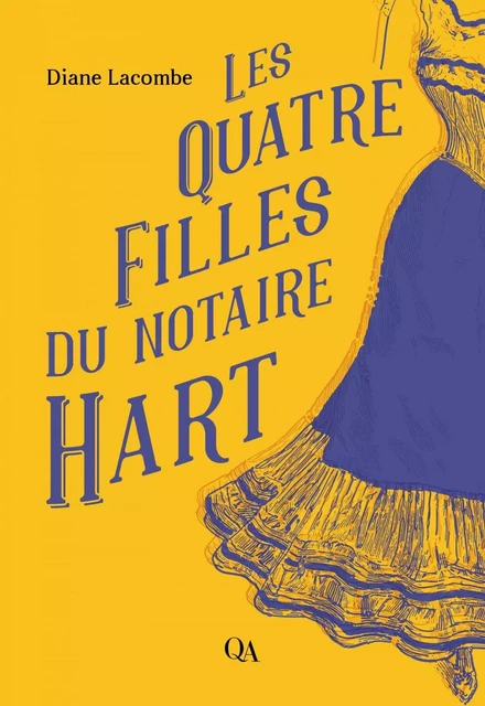 Les Quatre Filles du notaire Hart - Diane Lacombe - Québec Amérique