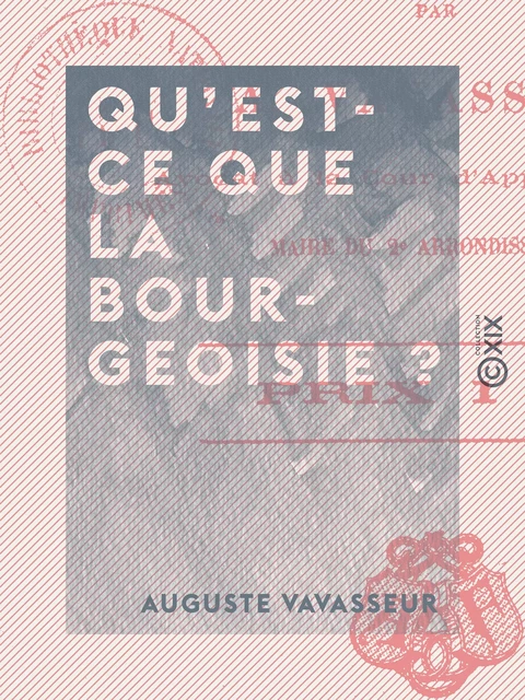 Qu'est-ce que la bourgeoisie ? - Auguste Vavasseur - Collection XIX