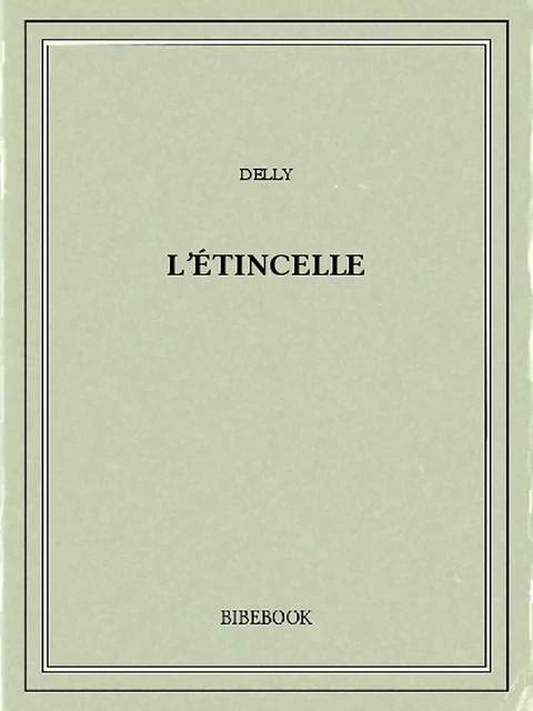 L'étincelle -  Delly - Bibebook