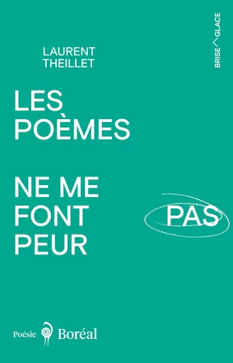 Les poèmes ne me font pas peur, NE - Laurent Theillet - Editions du Boréal