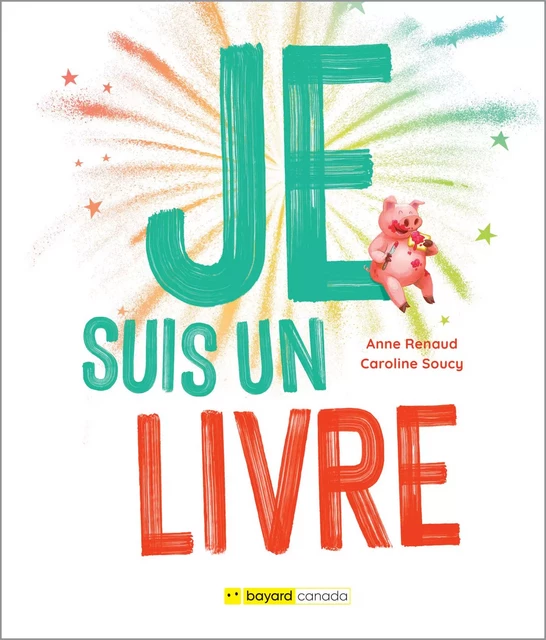 Je suis un livre - Anne Renaud - Bayard Canada Livres