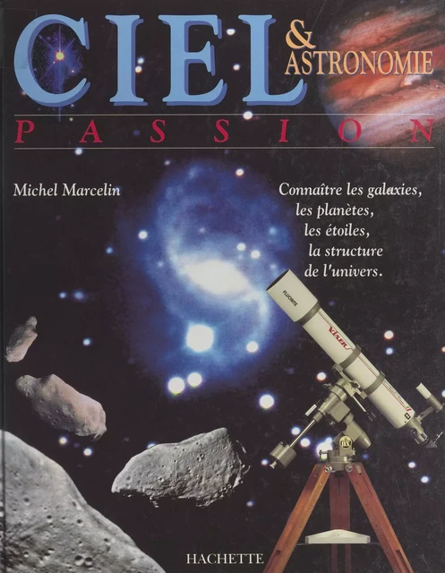 Ciel et astronomie passion - Michel Marcelin - (Hachette) réédition numérique FeniXX