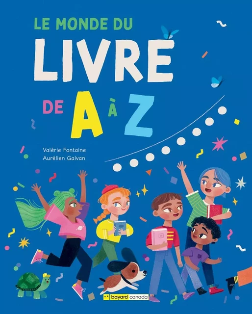 Le monde du livre de a à z - Valérie Fontaine - Bayard Canada Livres