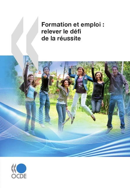 Formation et emploi : relever le défi de la réussite -  Collectif - OECD