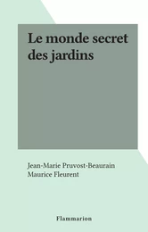 Le monde secret des jardins