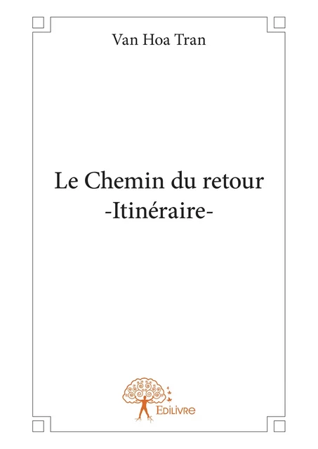 Le Chemin du retour - Itinéraire - - Van Hoa Tran - Editions Edilivre