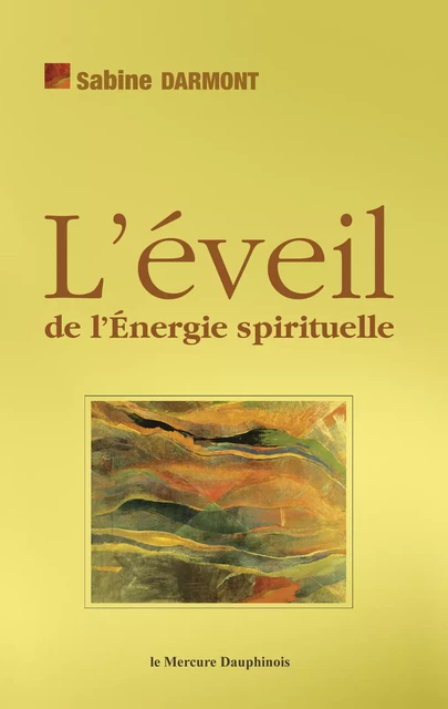 L'éveil de l'Energie spirituelle - Sabine Darmont - Le Mercure Dauphinois