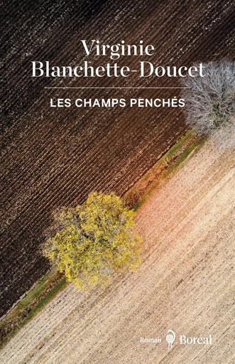 Les Champs penchés - Virginie Blanchette-Doucet - Editions du Boréal