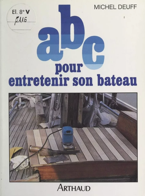 ABC pour entretenir son bateau - Michel Deuff - Arthaud (réédition numérique FeniXX)