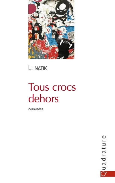 Tous crocs dehors - . Lunatik - Quadrature