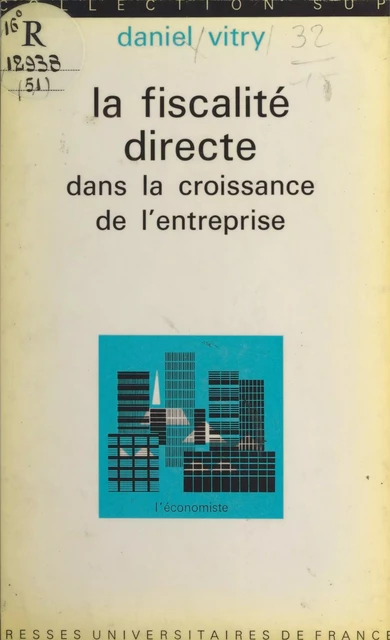 La fiscalité directe dans la croissance de l'entreprise - Daniel Vitry - (Presses universitaires de France) réédition numérique FeniXX