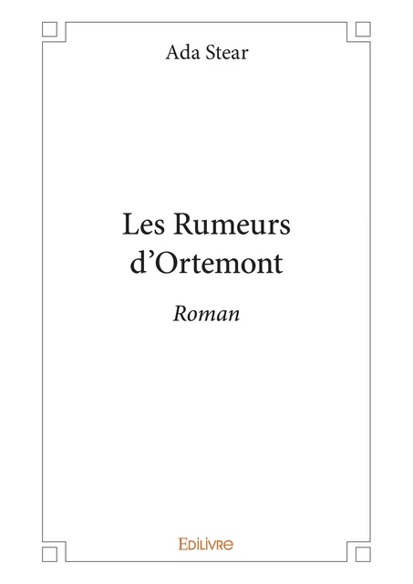 Les Rumeurs d’Ortemont - Ada Stear - Editions Edilivre