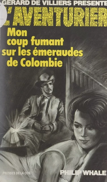 Mon coup fumant sur les émeraudes de Colombie - Philip Whale - (Presses de la Cité) réédition numérique FeniXX