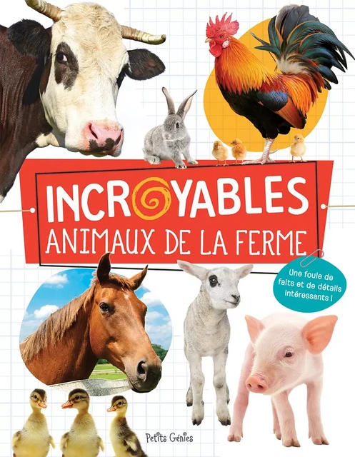 Incroyables animaux de la ferme - Claire Chabot - Petits Génies