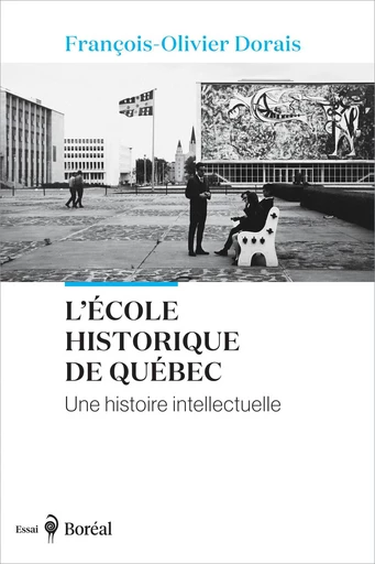 L’École historique de Québec - François-Olivier Dorais - Editions du Boréal