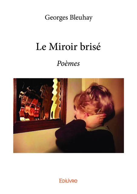 Le Miroir brisé - Georges Bleuhay - Editions Edilivre