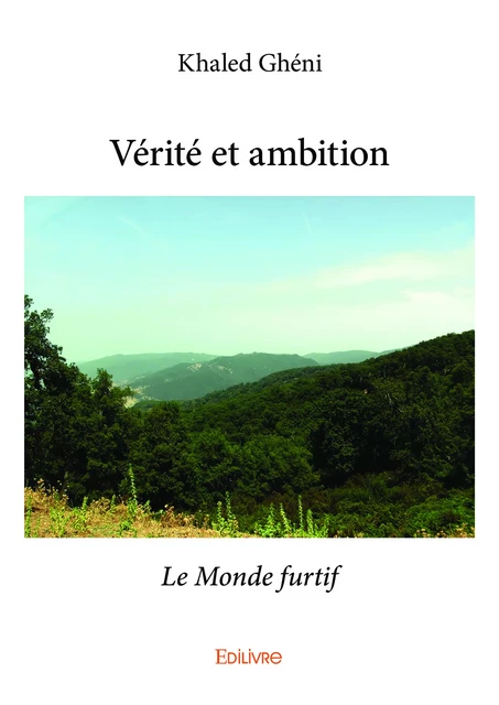 Vérité et ambition - Khaled Ghéni - Editions Edilivre