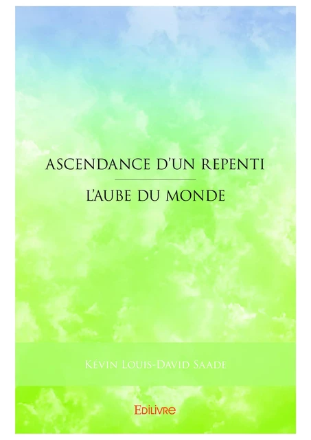 Ascendance d’un repenti - Kévin Louis-David Saade - Editions Edilivre