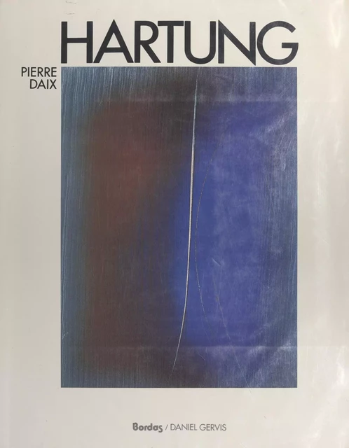 Hans Hartung - Pierre Daix - (Bordas) réédition numérique FeniXX