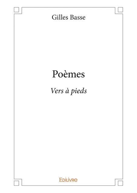 Poèmes - Gilles Basse - Editions Edilivre