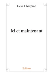 Ici et maintenant