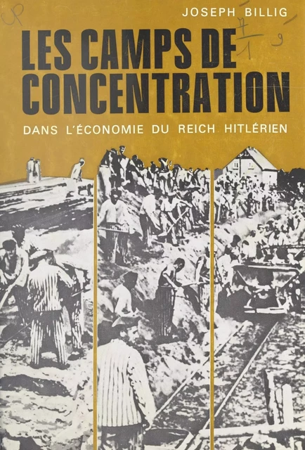 Les camps de concentration dans l'économie du Reich hitlérien - Joseph Billig - (Presses universitaires de France) réédition numérique FeniXX