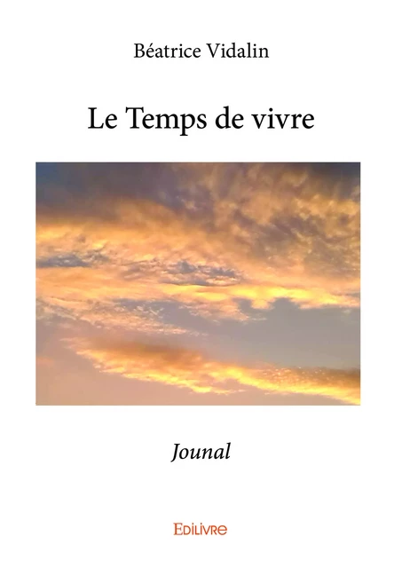 Le Temps de vivre - Béatrice Vidalin - Editions Edilivre