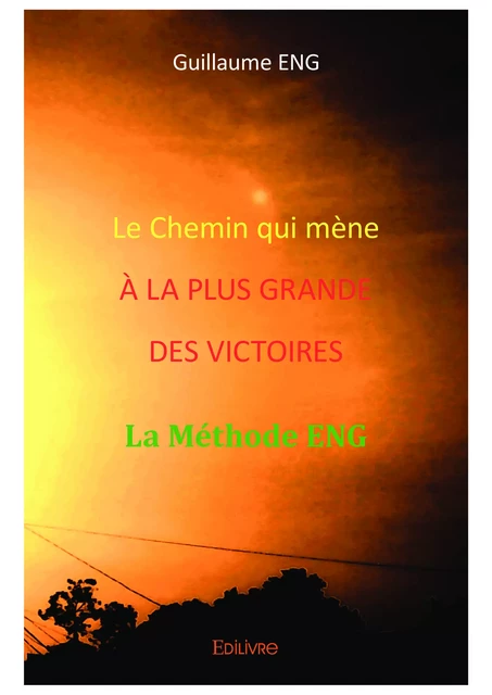 Le Chemin qui mène à la plus grande des victoires - Guillaume Eng - Editions Edilivre