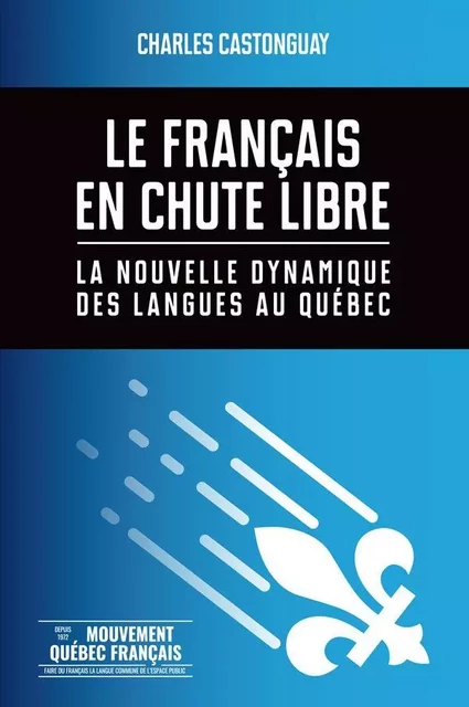 Le français en chute libre - Charles Castonguay - Mouvement Québec français