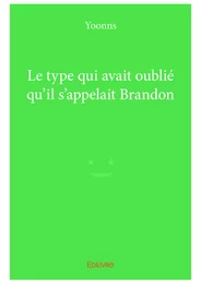 Le type qui avait oublié qu'il s'appelait Brandon