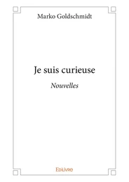 Je suis curieuse