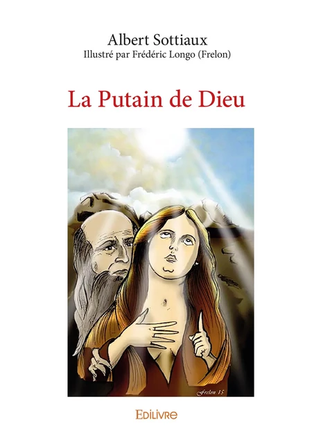 La Putain de Dieu - Albert Sottiaux - Illustré Par Frédéric Longo - Editions Edilivre