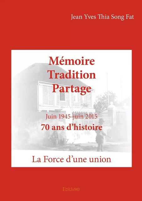 Mémoire  Tradition  Partage - Jean Yves Thia Song Fat - Editions Edilivre