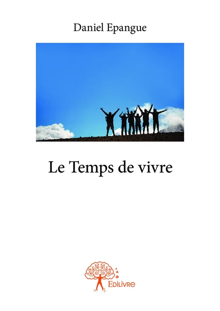 Le Temps de vivre - Daniel Epangue - Editions Edilivre