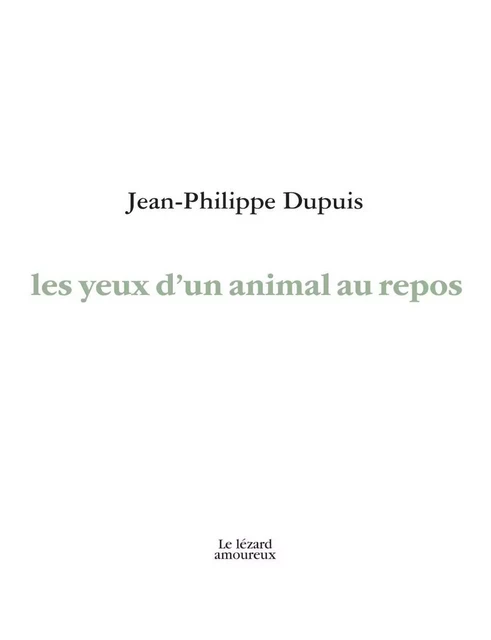 les yeux d'un animal au repos - Jean-Philippe Dupuis - Groupe Nota bene