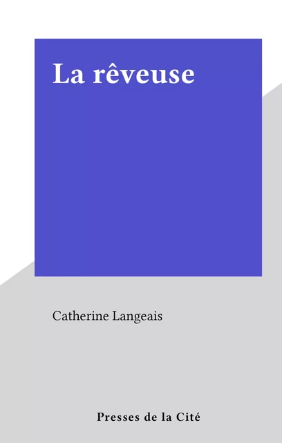 La rêveuse - Catherine Langeais - (Presses de la Cité) réédition numérique FeniXX