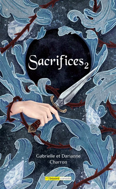 Sacrifices, tome 2 - Gabrielle Charron, Darianne Charron - Bayard Canada Livres