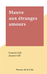 Mauve aux étranges amours