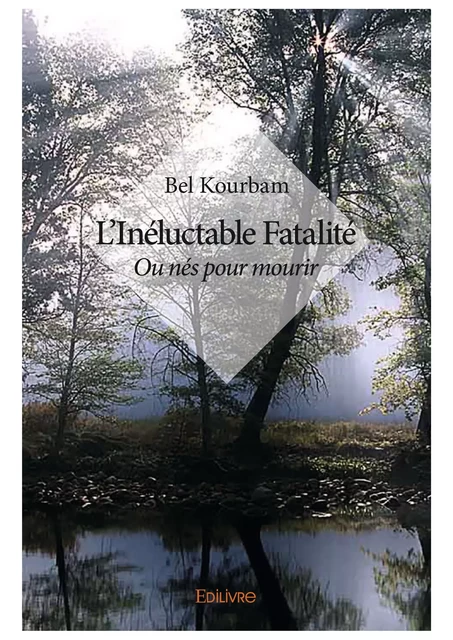 L’Inéluctable Fatalité - Bel Kourbam - Editions Edilivre