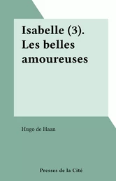 Isabelle (3). Les belles amoureuses