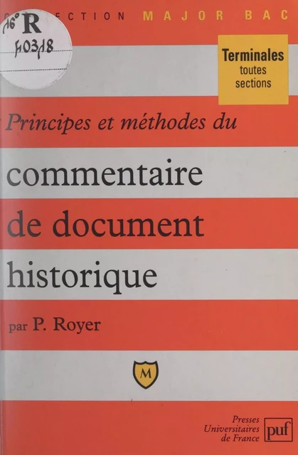 Principes et méthodes du commentaire de document historique - Pierre Royer - (Presses universitaires de France) réédition numérique FeniXX