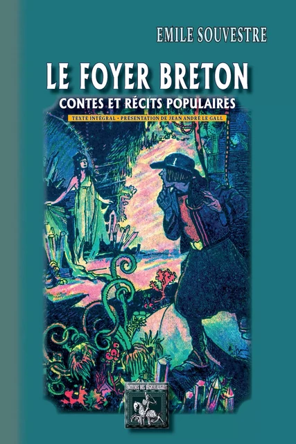 Le Foyer breton (contes et récits populaires) - Emile Souvestre - Editions des Régionalismes