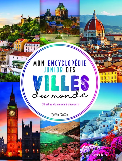 Mon encyclopédie junior des villes du monde - Mathieu Fortin - Petits Génies